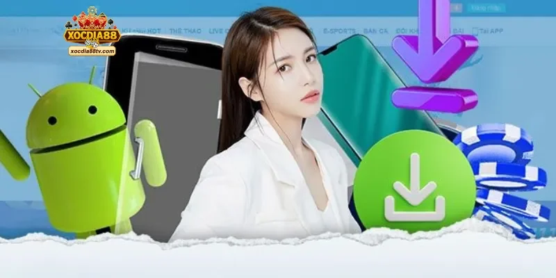 Hướng dẫn tải app XocDia88 chi tiết trên Android